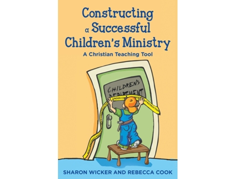 Livro Constructing A Successful Children S Ministry A Christian Teaching Tool De Sharon Wicker (inglês)