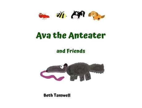 Livro Ava the Anteater and Friends de Beth Tamwell (Inglês)