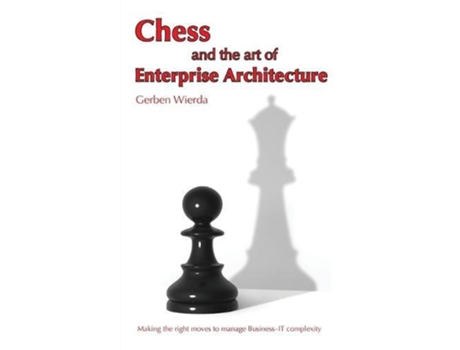 Livro Chess And The Art Of Enterprise Architecture De Gerben Wierda (inglês)