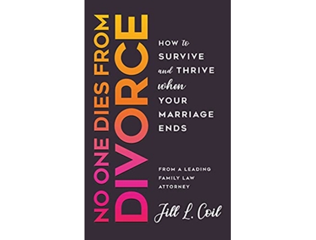 Livro No One Dies from Divorce How to Survive and Thrive When Your Marriage Ends de Jill L Coil (Inglês)