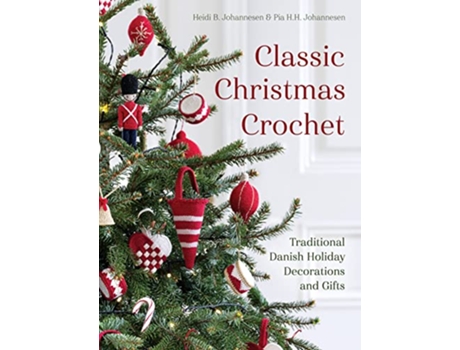 Livro Classic Christmas Crochet de Heidi B Johannesen e Pia H H Johannesen (Inglês)