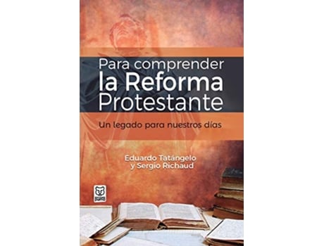 Livro Para Comprender La Reforma Protestante Spanish Edition de Eduardo Tatangelo e Sergio Richaud (Espanhol)