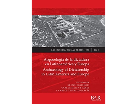 Livro Arqueologia de la dictadura en Latinoamerica y Europa Archaeology of Dictatorship in Latin America and Europe de Rosignoli e Bruno (Espanhol)