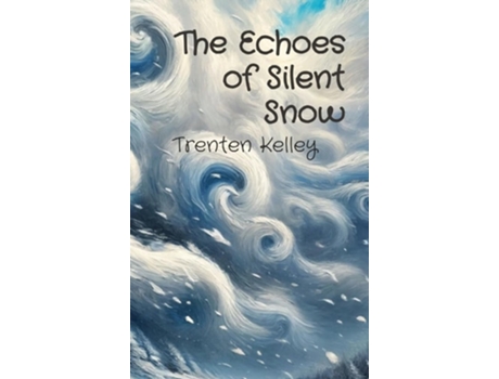 Livro The Echoes of Silent Snow de Trenten Kelley (Inglês - Capa Dura)
