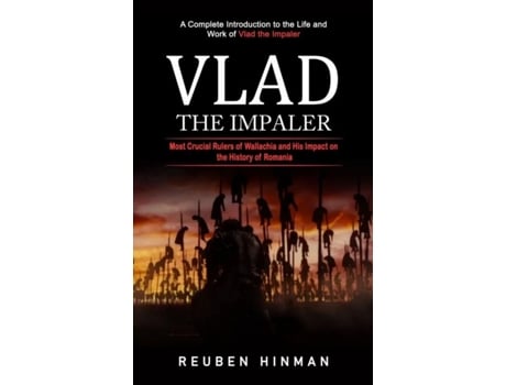 Livro Vlad the Impaler A Complete Introduction to the Life and Work of Vlad the Impaler de Reuben Hinman (Inglês)