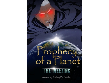 Livro Prophecy Of A Planet The Meeting De Anthony Smellie (inglês)