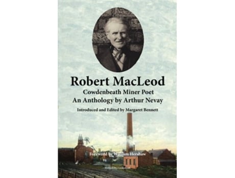 Livro Robert MacLeod Cowdenbeath Miner Poet An Anthology by Arthur Nevay de Robert Macleod Arthur Nevay (Inglês)