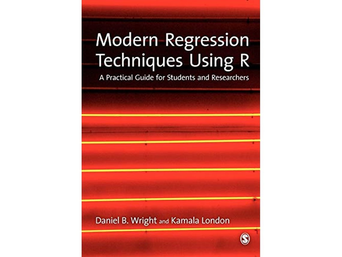 Livro Modern Regression Techniques Using R A Practical Guide de Daniel B Wright e Kamala London (Inglês)