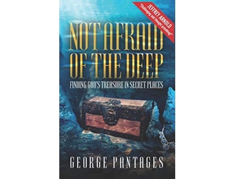 Livro Not Afraid Of The Deep Finding Gods Treasure in Secret Places de George Pantages (Inglês)
