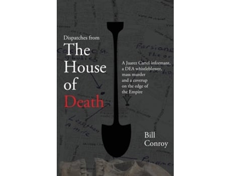 Livro DISPATCHES FROM THE HOUSE OF DEATH de Bill Conroy (Inglês)