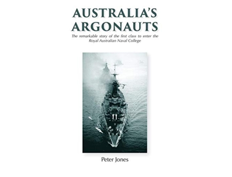 Livro Australias Argonauts The remarkable story of the first class to enter the Royal Australian Naval College de Peter Jones (Inglês)