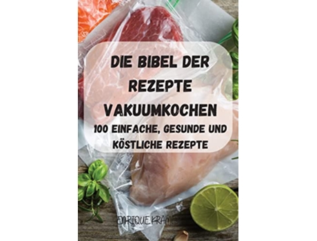Livro Die Bibel Der Rezepte Vakuumkochen German Edition de Enrique Krämer (Alemão)