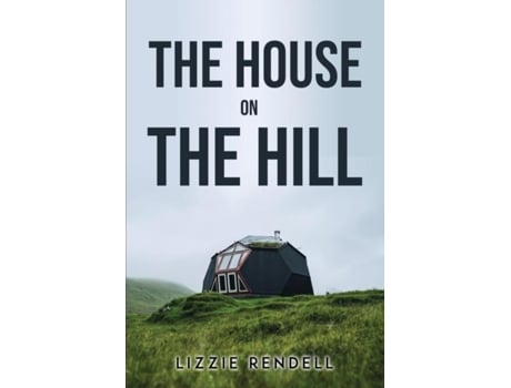 Livro The House On The Hill De Lizzie Rendell (inglês)