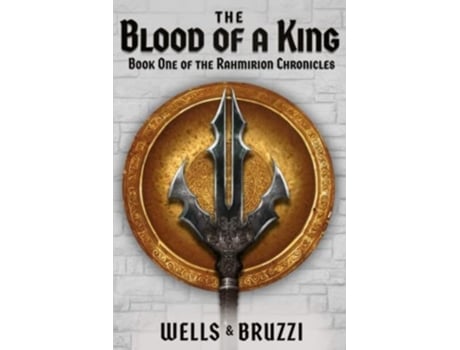 Livro The Blood of a King Book One of the Rahmirion Chronicles de Jonathan Wells e Dennis Bruzzi (Inglês)