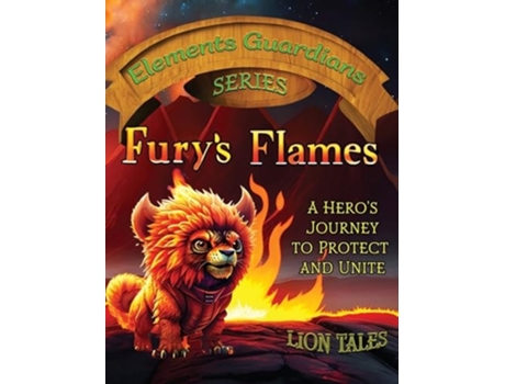 Livro Furys Flames A heros journey to protect and unite de Lion Tales (Inglês - Capa Dura)