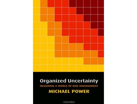 Livro Organized Uncertainty: Designing A World Of Risk Management de Michael Power