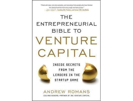 Livro THE ENTREPRENEURIAL BIBLE TO VENTURE CAPITAL: Inside Secrets from the Leaders in the Startup Game de Andrew Romans (Inglês)