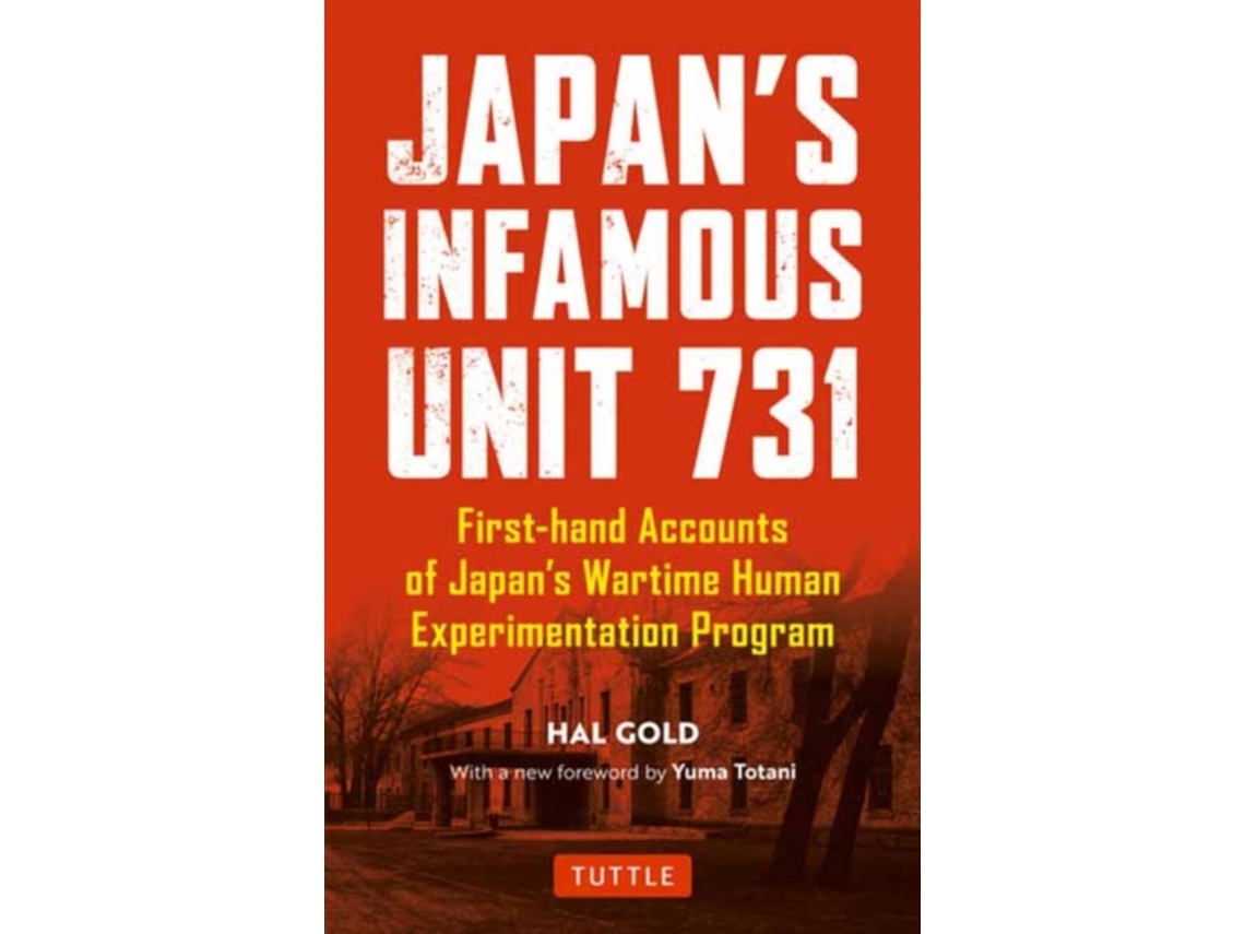 Livro Japans Infamous Unit 731 First-hand Accounts of Japans Wartime Human Experimentation Program de Hal Gold (Inglês)