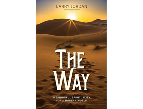 Livro The Way Meaningful Spirituality for a Modern World de Larry Jordan (Inglês)