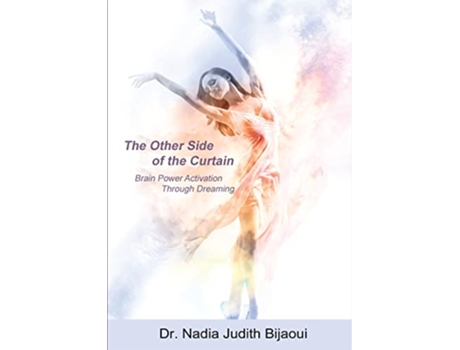 Livro The Other Side of the Curtain Brain Power Activation Through Dreaming de Dr Nadia Judith Bijaoui (Inglês)