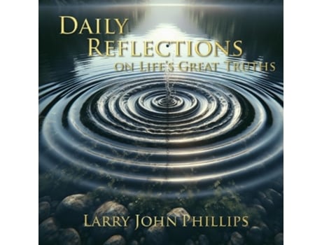 Livro Daily Reflections on Lifes Great Truths de Larry John Phillips (Inglês)