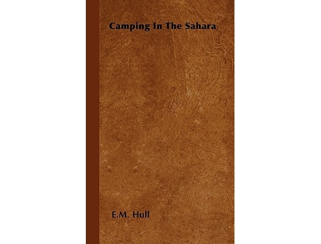 Livro Camping in the Sahara de Edith Maude Hull (Inglês)