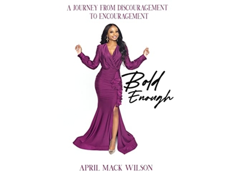 Livro Bold Enough A Journey from Discouragement to Encouragement de April MackWilson (Inglês)