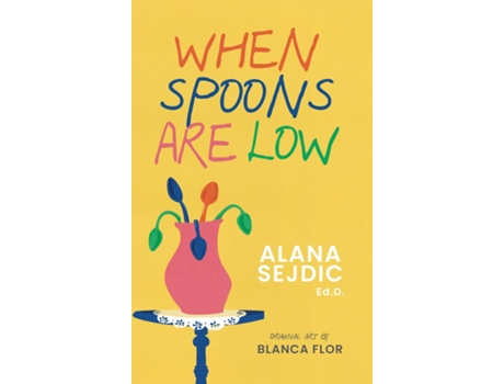 Livro When Spoons Are Low de Alana Sejdic (Inglês)