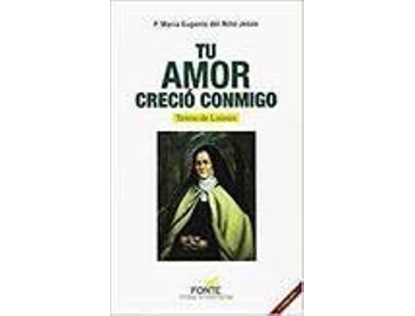 Livro Tu Amor Crecio Conmigo de P. Maria Eugenio Del Niño Jesus (Espanhol)