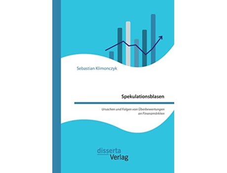 Livro Spekulationsblasen Ursachen und Folgen von Überbewertungen an Finanzmärkten German Edition de Sebastian Klimonczyk (Alemão)