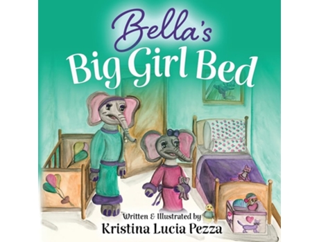 Livro Bellas Big Girl Bed The Bella Lucia Series, Book 1 De Kristina Lucia Pezza (inglês)