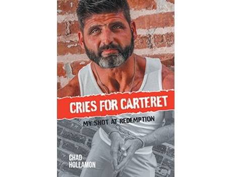 Livro Cries for Carteret My Shot at Redemption de Chad Hollamon (Inglês)