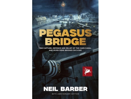 Livro Pegasus Bridge de Neil Barber (Inglês - Capa Dura)