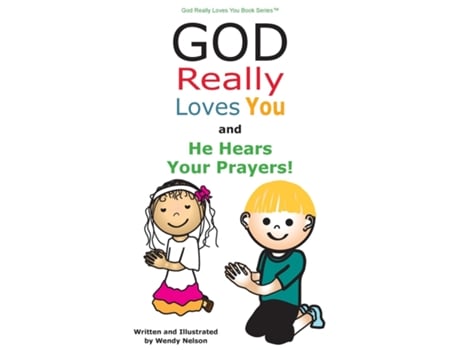 Livro God Really Loves You And He Hears Your Prayers! De Nelson, Wendy Et Al. (inglês)