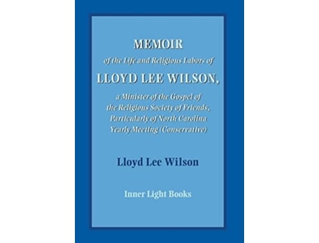 Livro Memoir of the Life and Religious Labors of Lloyd Lee Wilson de Wilson, Lloyd Lee et al. (Inglês)