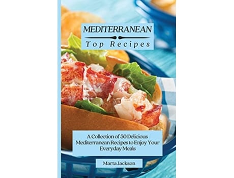 Livro Mediterranean Top Recipes A Collection of 50 Delicious Mediterranean Recipes to Enjoy Your Everyday Meals de Marta Jackson (Inglês)