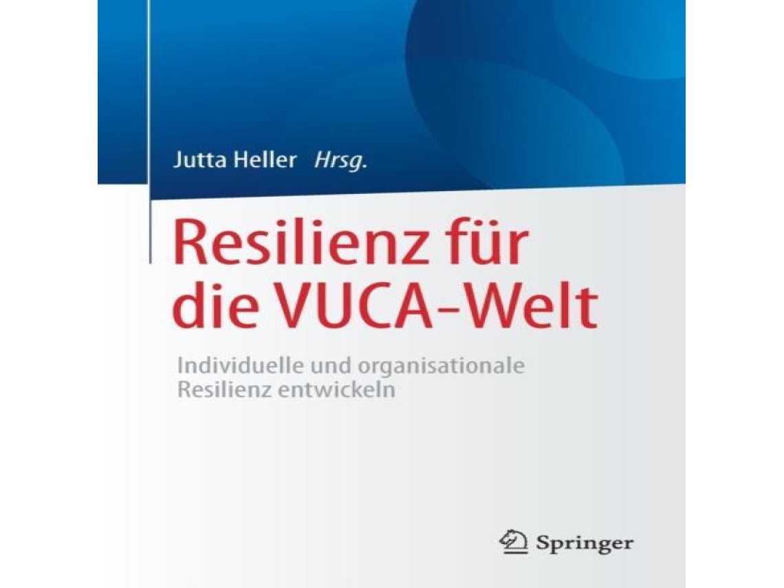 Livro Resilienz für die VUCA-Welt Individuelle und organisationale Resilienz entwickeln de Springer Nature BV (Alemão)