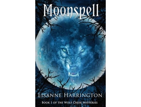 Livro Moonspell Book 1 Of The Wolf Creek Mysteries De Lisanne Harrington (inglês)
