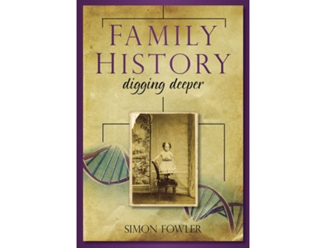 Livro Family History Digging Deeper de Simon Fowler (Inglês)