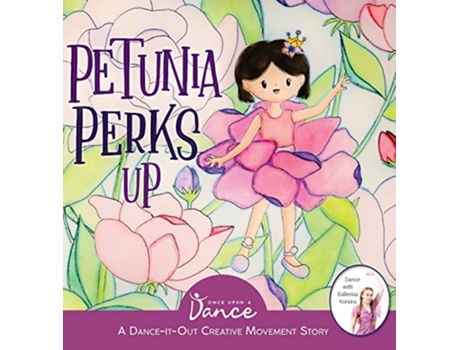 Livro Petunia Perks Up A DanceItOut Movement and Meditation Story DanceItOut Creative Movement Stories for Young Movers de Once Upon A Dance (Inglês)