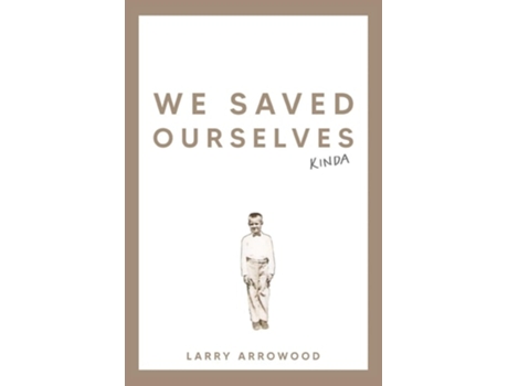 Livro We Saved Ourselves, Kinda de Larry M Arrowood (Inglês)