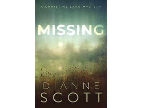 Livro Missing A Christine Lane Mystery De Dianne Scott (inglês)