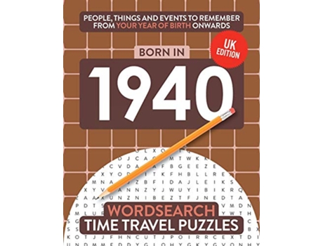Livro Born in 1940 Your Life in Wordsearch Puzzles Time Travel Wordsearch Puzzles de Time Travel Puzzles (Inglês)