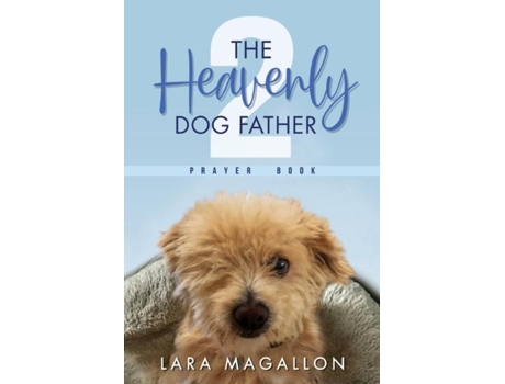 Livro The Heavenly Dog Father Prayer Book 2 De Lara Magallon (inglês)