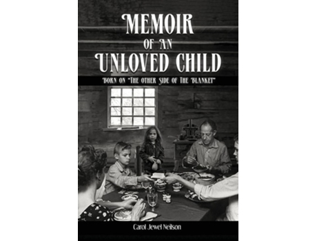 Livro Memoir of an Unloved Child Born On the Other Side of the Blanket de Carol Jewel Neilson (Inglês)