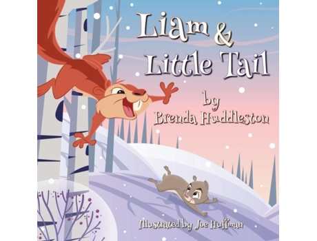 Livro Liam Amp Little Tail Adventures Of Liam The Squirrel Amp Friends De Huddleston, Brenda Et Al. (inglês)