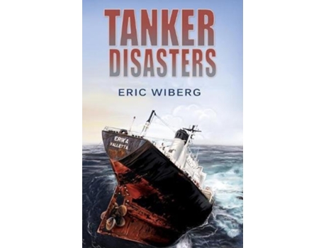 Livro Tanker Disasters IMOs Places of Refuge and the Special Compensation Clause Erika Prestige Castor and 65 Casualties de Eric Wiberg (Inglês)