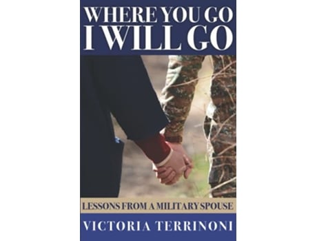 Livro Where You Go I Will Go Lessons From a Military Spouse de Victoria Terrinoni (Inglês)
