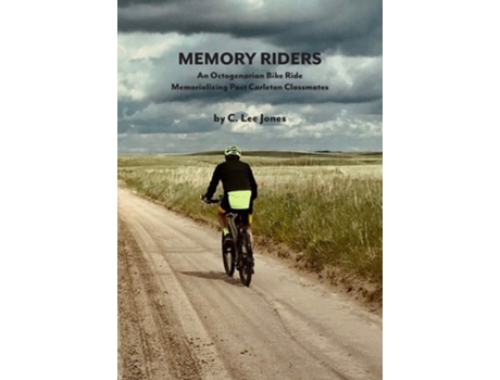 Livro Memory Riders An Octogenarian Bike Ride Memorializing Past Carleton Classmates De C Lee Jones (inglês)