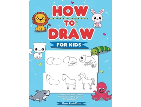 Livro How To Draw Animals For Kids Learn To Draw More Than 50 Animals! De Clever Kiddo Press (inglês)